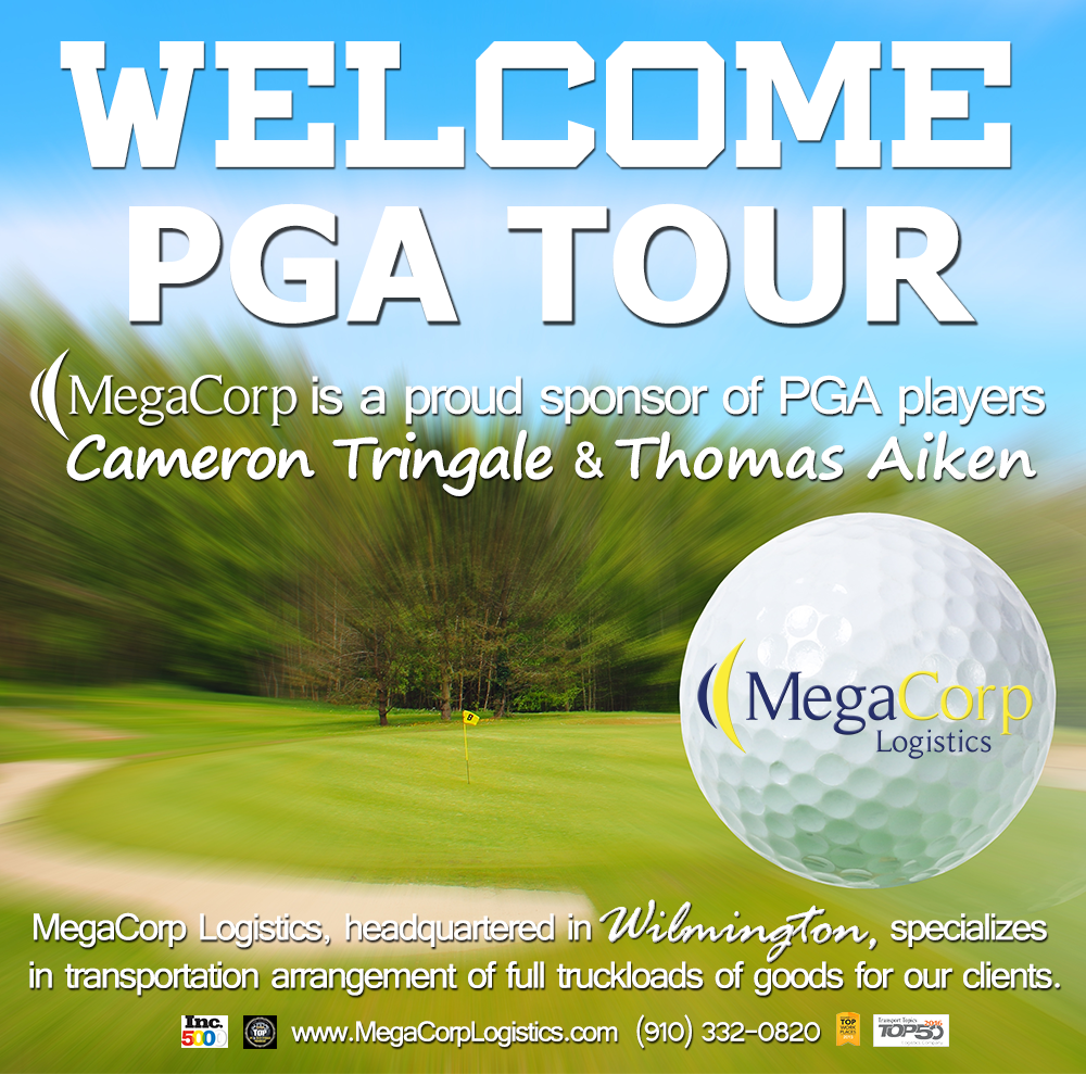 Welcome PGA Tour. MegaCorp is a proud sponsor of PGA players Cameron Tringale and Thomas Aiken. MegaCorp Logistics, headquartered in Wilmington, specializes in transportation arrangements of full truckloads of goods for our clients.
