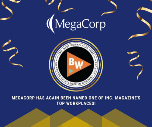 MegaCorp Is One Of Inc. Magazine’s Best Workplaces For 2022