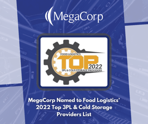 MegaCorp Logistics Named to Food Logistics’ 2022  Top 3PL & Cold Storage Providers List