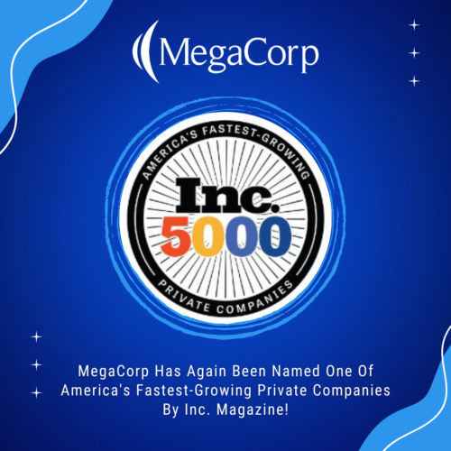 MegaCorp Again Named to Inc. Magazine’s Annual List of America’s Fastest-Growing Private Companies